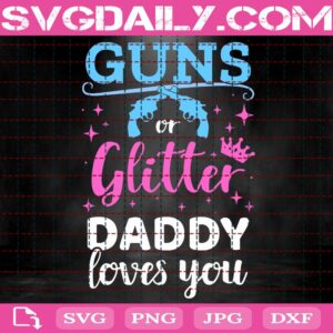 Gun Or Glitter Daddy Loves You Svg, Gun Or Glitter Svg, Gender Reveal Svg, Daddy Svg, Father Son Svg, Quotes Svg, Funny Svg, Instant Download