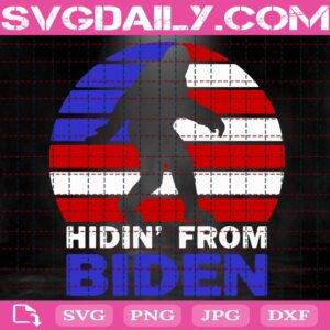 Hidin' From Biden Svg, Anti Joe Biden Svg, Hiding Bigfoot Svg, Bigfoot Svg, Joe Biden Svg, Svg Png Dxf Eps Download Files