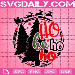 Ho Ho Ho Svg, Merry Christmas Svg, Ho Ho Ho With Santa Claus Svg, Christmas Tree Svg, Funny Christmas Svg, Svg Png Dxf Eps Download Files