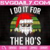 I Do It For The Ho's Christmas Typography Svg, Santa Claus Svg, Merry Christmas Svg, Christmas Gift Svg, Svg Png Dxf Eps Download Files