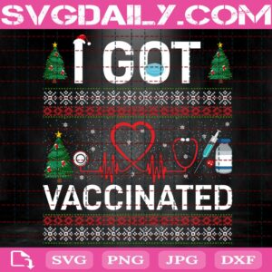 I Got Vaccinated Svg, Nurse Svg, Christmas Trees Svg, Covid Vaccinated Svg, Christmas For Nurse Svg, Svg Png Dxf Eps Download Files