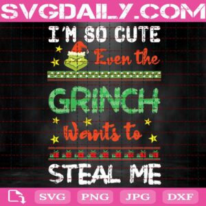 I'm So Cute Even The Grinch Wants To Steal Me Svg, Cute Grinch Svg, Grinch Face Svg, Funny Grinch Svg, Svg Png Dxf Eps Download Files