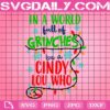 In A World Full Of Grinches Be A Cindy Lou Who Svg, Christmas Grinches Svg, Christmas Light Svg, Snowflakes Svg, Svg Png Dxf Eps Download Files