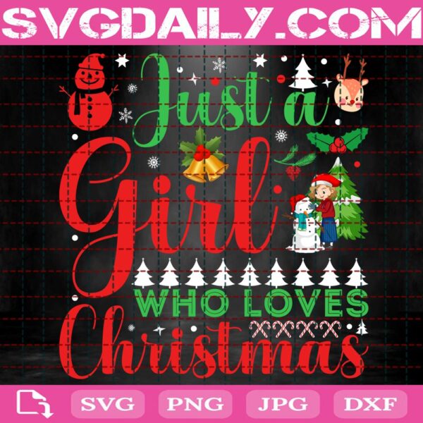 Just A Girl Who Love Christmas Svg, Snowman Svg, Bell Svg, Girl Loves Christmas Svg, Candy Cane Svg, Svg Png Dxf Eps Download Files