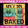Let's Get Baked Svg, Grinch Svg, Grinch Face Svg, Grinch Get Baked Svg, The Grinch Svg, Cartoon Svg, Svg Png Dxf Eps Download Files