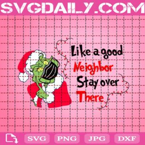 Like A Good Neighbor Stay Over There Svg, Merry Christmas Svg, Christmas Lights Svg, Grinch With Mask Svg, Svg Png Dxf Eps Download Files