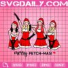 Merry Fetch-Mas Svg, Christmas Girls Svg, Girls Themed Christmas Svg, Merry Christmas Svg, Svg Png Dxf Eps Download Files