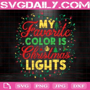 My Favorite Color Is Christmas Light Svg, Christmas Light Svg, Christmas Svg, Merry Christmas Svg, Winter Hoiday Svg, Christmas Gift Svg, Digital File
