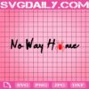 No Way Home Svg, Spiderman Svg, Spiderman No Way Home Svg, Svg Png Dxf Eps AI Instant Download