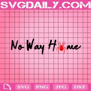 No Way Home Svg,  Spiderman Svg, Spiderman No Way Home Svg,  Svg Png Dxf Eps AI Instant Download