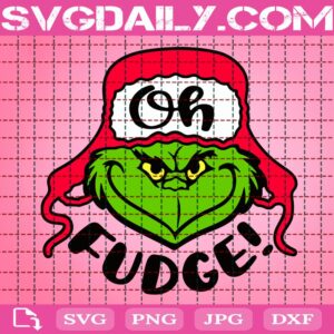 Oh Fudge Svg, Merry Christmas Svg, Grinch Christmas Svg, Christmas Holiday Svg, The Grinch Svg, Svg Png Dxf Eps Download Files