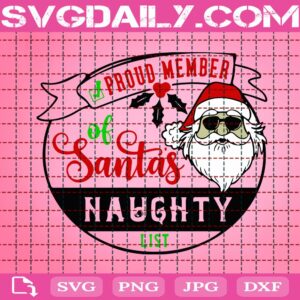 Proud Member Of Santa Naughty List Svg, Christmas Santa Svg, Christmas Mistletoe Svg, Santa Claus Svg, Svg Png Dxf Eps Download Files