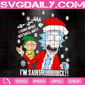Rick And Morty Christmas Svg, I Turn Myself Into Santa Morty Svg, Saint Rick Svg, Christmas Rick And Morty Svg, Svg Png Dxf Eps Download Files