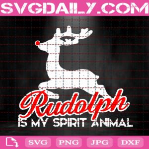 Rudolph Christmas Svg, Rudolph Is My Spirt Animal Svg, Christmas Svg, Merry Christmas Svg, Christmas Gift Svg, Svg Png Dxf Eps Download Files