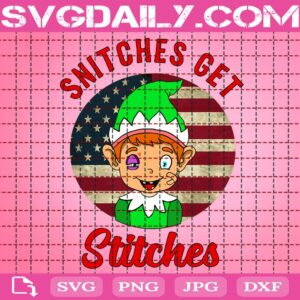 Snitches Get Stitches Svg, Elf Xmas Svg, Funny Snitches Get Stitches Svg, America Flag Svg, Christmas Green Hat, Svg Png Dxf Eps Download Files