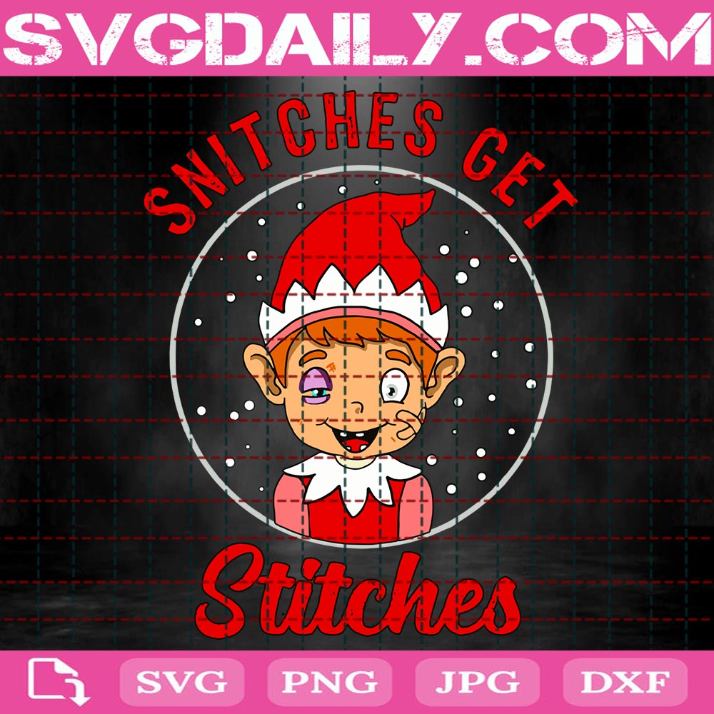 Snitches Get Stitches Svg, Elf Xmas Svg, Funny Snitches Get Stitches