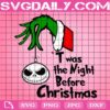 T Was The Night Before Christmas Svg, Grinch Hand And Jack Face Svg, Christmas Svg, Funny Grinch Christmas Svg