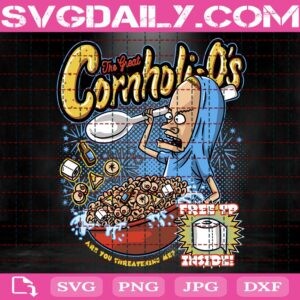 The Great Cornholio Are You Threatening Me Svg, Beavis And ButtHead Svg, TV Series Svg, Cornholi - O's Svg, Instant Download