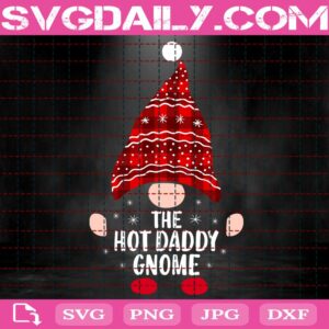 The Hot Daddy Gnome Svg, Christmas Gnome Svg, Funny Family Svg, Merry Christmas Svg, Svg Png Dxf Eps AI Instant Download
