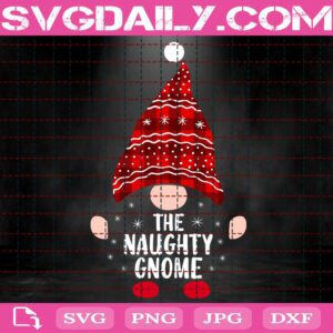 The Naughty Gnome Svg, Christmas Gnome Svg, Funny Family Svg, Merry Christmas Svg, Svg Png Dxf Eps AI Instant Download