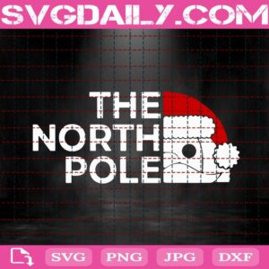 The North Pole Svg, Xmas Svg, Funny Christmas Svg, Cute Santa Claus Svg, Christmas Santa Svg, Svg Png Dxf Eps Download Files