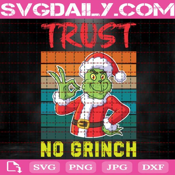 Trust No Grinch Svg, Grinchmas Svg, Christmas Grinch Svg, Santa Grinch Svg, Xmas Is Coming Svg, Svg Png Dxf Eps Download Files