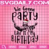 We Gonna Party Like It's My Birthday Svg, God Svg, Jesus Christmas Svg, Christian Svg, Christmas Svg, Funny Christmas Svg, Svg Png Dxf Eps Download Files
