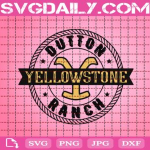 Yellowstone Dutton Ranch Svg, Yellowstone Svg, Cowboys Svg, Dutton Ranch Svg, Svg Png Dxf Eps Download Files