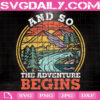 And So The Adventure Begins Svg, Adventure Begins Svg, Travel Svg, Mountain Svg, Vacation Svg, Nature Svg, Instant Download