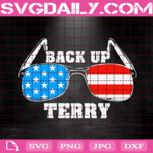 Back Up Terry Sunglasses Svg, Independence Day Svg, 4th Of July Svg, American Flag Svg, Memorial Day Svg, Svg Png Dxf Eps Instant Download