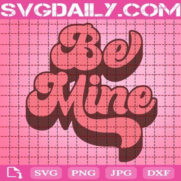 Be Mine Svg, Be Mine Valentine Svg, Valentine Svg, Retro Valentines Svg, Valentines Day Svg, Svg Png Dxf Eps AI Instant Download