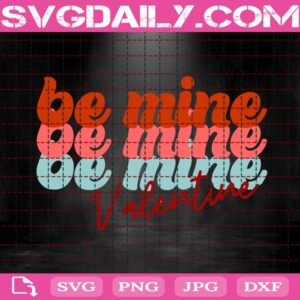 Be Mine Valentine Svg, Be Mine Svg, Valentine Svg, Retro Valentines Svg, Valentines Day Svg, Svg Png Dxf Eps AI Digital Download
