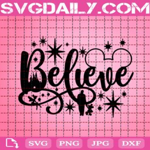 Believe In Magic Svg, Believe Svg, Mickey Mouse Svg, Mickey Head Svg, Castle Svg, Believe In Magic Quote Svg, Disney Svg, Instant Download