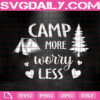 Camp More Worry Less Svg, Camping Svg, Mountains Svg, Camp Life Svg, Outdoor Svg, Adventure Svg, Vacation Svg, Instant Download