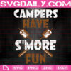Campers Have S'more Fun Svg, Campers S'more Svg, Summer Camp Svg, Camp Svg, Camping Svg, Instant Download