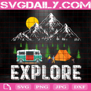 Camping Explore Svg, Camping Svg, Camp Life Svg, Go Camping Svg, Adventure Svg, Svg Png Dxf Eps Instant Download
