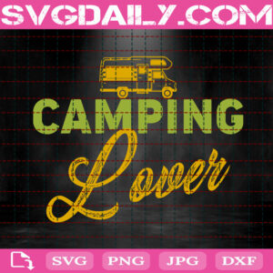 Camping Lover Svg, Camping Svg, Camp Life Svg, Adventure Svg, Camping Trip Svg, Camping Gift Svg, Instant Download