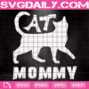 Cat Mommy Svg, Cat Svg, Animal Svg, Mpther's Day Svg, Mom Love Cat Svg, Love Cat Svg, Best Cat Mother Svg, Svg Png Dxf Eps Download Files