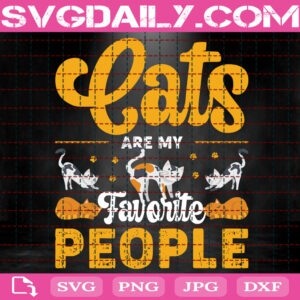 Cats Are My Favorite People Svg, Cat Lover Svg, Gift For Cat Lover, Animal Svg, Cat Svg, Pet Lover Svg, Svg Png Dxf Eps Instant Download
