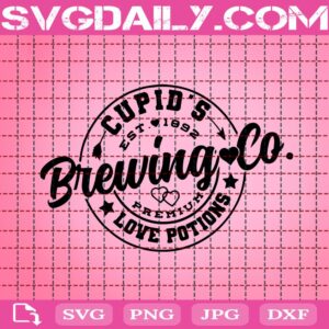 Cupid's Brewing Company Co. Est. 1892 Valentines Day Svg, Cupids Brewing Co Svg, Valentine Svg, Valentines Day Svg, Premium Love Potions Svg, Instant Download