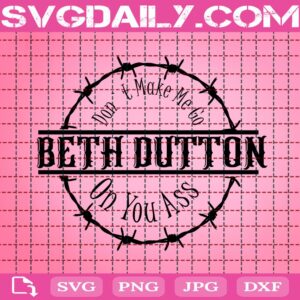 Don’t Make Me Go Beth Dutton On You Ass Svg, Cowboy Svg, Beth Duttton Svg, Yellowstone Svg, Svg Png Dxf Eps Instant Download