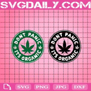 Don't Panic It's Organic Svg, Marijuana Leaf Svg, Weed Svg, Pot Svg, Marijuana Svg, Cannabis Svg, Smoke Weed Svg, Instant Download