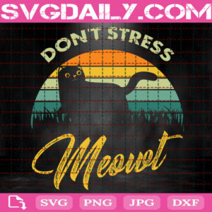 Don't Stress Meowt Svg, Funny Cat Svg, Cat Lover Svg, Animal Lover Svg, Cat Svg, Pet Svg, Svg Png Dxf Eps Instant Download