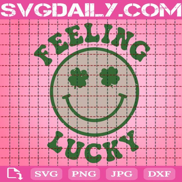 Feeling Lucky Smiley St. Patrick's Day Svg, Smiley Lucky Svg, Feeling Lucky Svg, St Patricks Day Svg, Lucky Svg, Svg Png Dxf Eps AI Instant Download