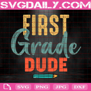 First Grade Dude Svg, First Grade Svg, Dude Svg, Back To school Svg, School Svg, 1st Day Of School Svg, Instant Download