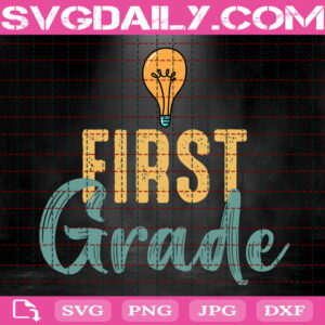 First Grade Svg, 1st Grade Svg, Teacher Svg, School Svg, Back To School Svg, Svg Png Dxf Eps Instant Download