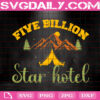 Five Billion Star Hotel Svg, Camping Svg, Adventure Svg, Camp Life Svg, Camping Gift Svg, Svg Png Dxf Eps Instant Download
