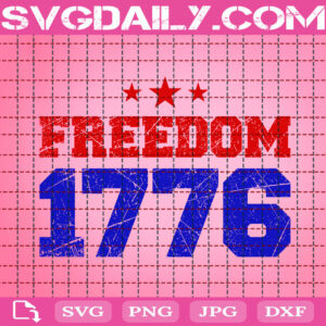 Freedom 1776 Svg, 1776 Svg, Independence Day Svg, Patriotic Svg, 4th Of July Svg, Freedom Day Svg, Instant Download
