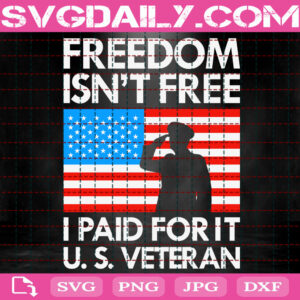 Freedom Isn't For It Us Veteran Svg, 4th Of July Svg, American Flag Svg, Freedom Day Svg, Patriotic Svg, Veterans American Flag Svg, Instant Download