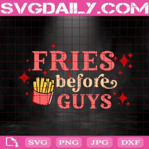 Fries Before Guys Svg, Funny Retro Valentine Svg, Valentine Svg, Valentines Day Svg, Love Svg, Guys Valentines Svg, Instant Download